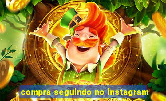 compra seguindo no instagram